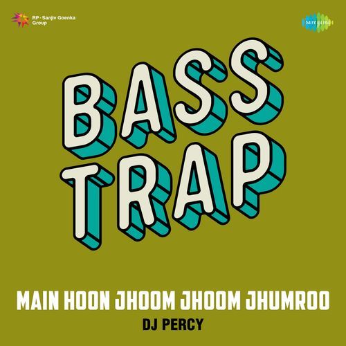 Main Hoon Jhoom Jhoom Jhumroo Bass Trap