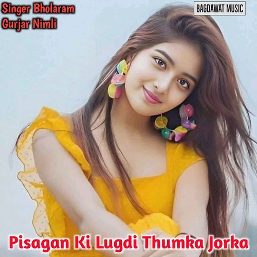 Pisagan Ki Lugdi Thumka Jorka