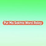 Pur Ma Sakhta Worzi Ralay