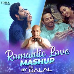 Romantic Love Mashup By Dj Dalal-IgQCUxoHAmA