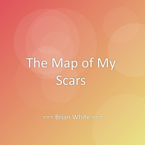The Map of My Scars