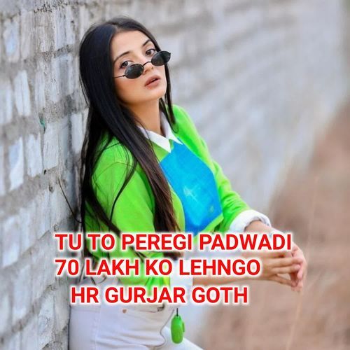 Tu To Peregi Padwadi 70 Lakh Ko Lehngo