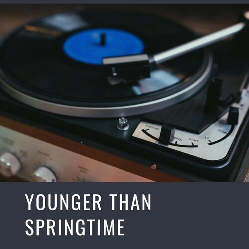 Younger Than Springtime