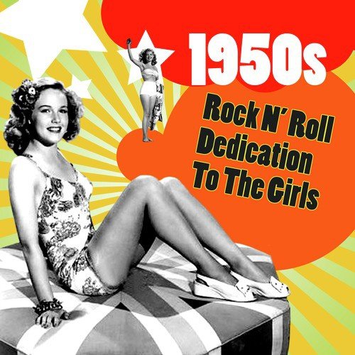 1950s Rock N' Roll Dedication To The Girls
