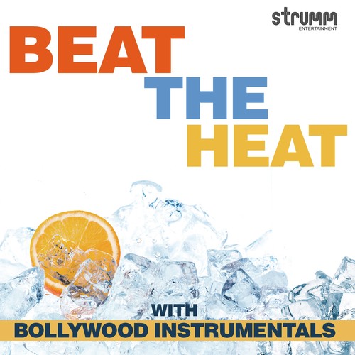 Beat The Heat with Bollywood Instrumentals
