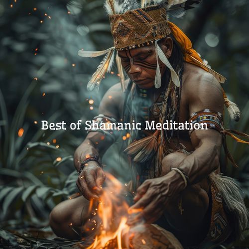 Best of Shamanic Meditation: Native Drums, Shamanic Healing Dreams, Spiritual Relaxation