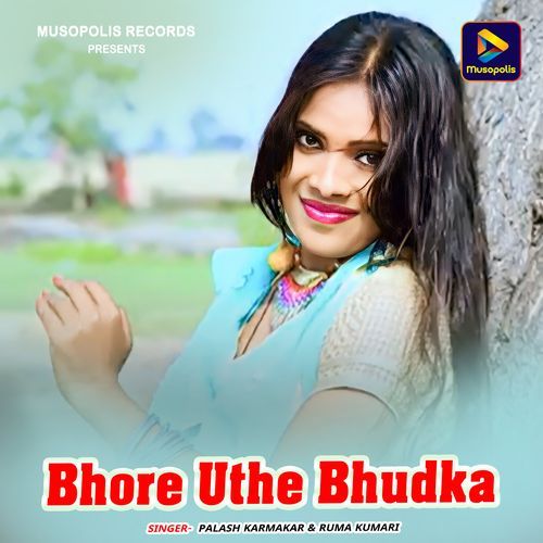 Bhore Uthe Bhudka