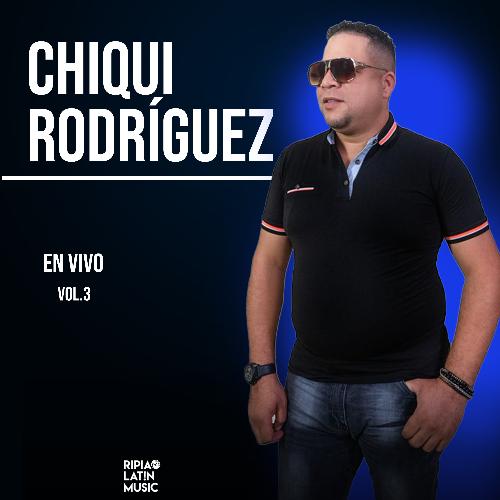 Chiqui Rodríguez Vol.3 (En Vivo)