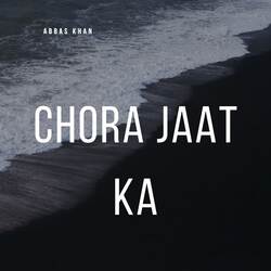 Chora Jaat Ka-RAE4SThXVWY