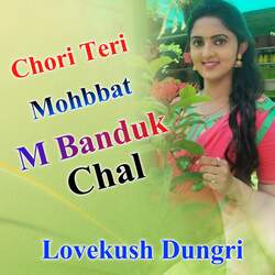 Chori Teri Mohbbat M Banduk Chal-QzsFdUNXQFo