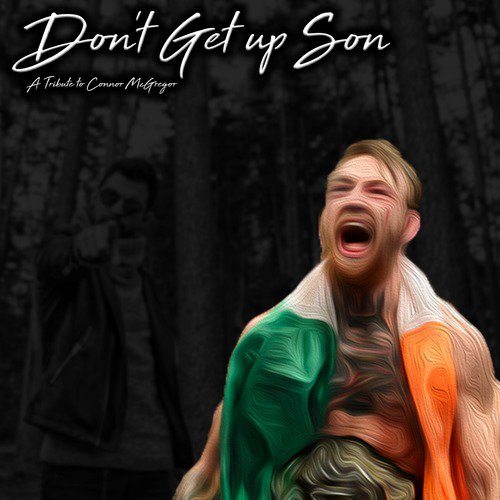 Don't Get up Son - A Tribute to Conor McGregor (feat. Gak Jonze & Colette Hazan)