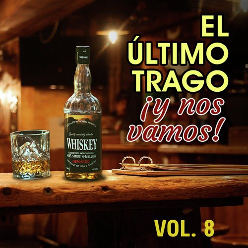 El Último Trago y Nos Vamos (VOL 8)