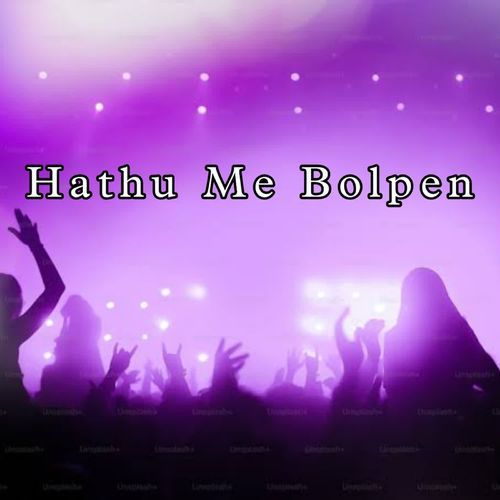 Hathu Me Bolpen