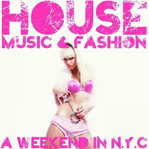 House Music & Fashion (A Weekend in n.Y.C)