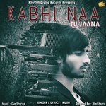 Kabhi Naa Tu Jaana