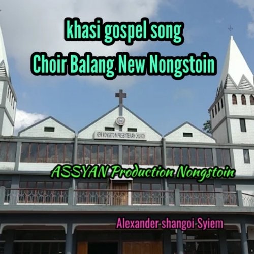 Khasi Gospel Song Choir Balang New Nongstoin