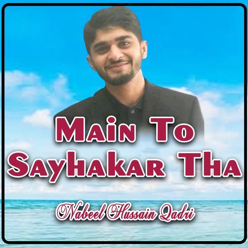 Main To Sayhakar Tha