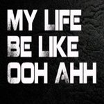 My life be like (Ooh Ahh)