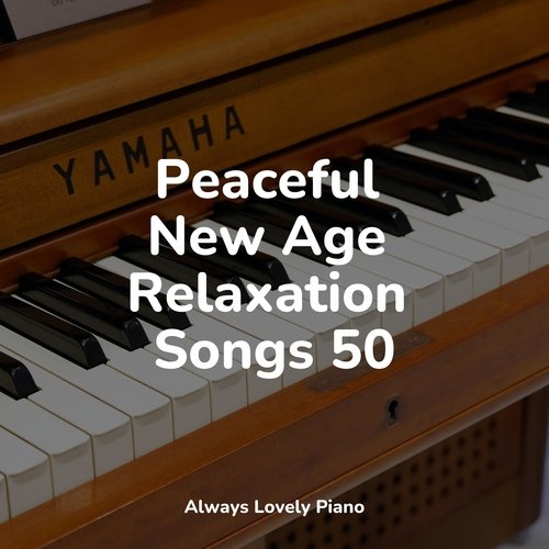 Peaceful New Age Relaxation Songs 50