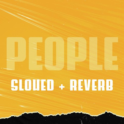 People (slowed + reverb) [Remix]