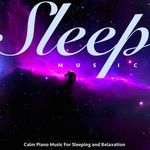 Sleep Music: Calm Piano Music for Sleeping and Relaxation