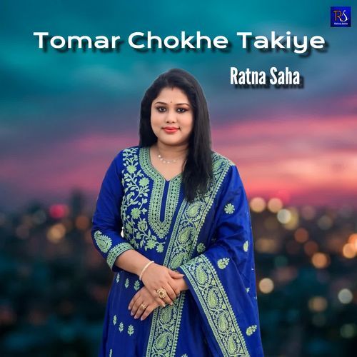 Tomar Chokhe Takiye