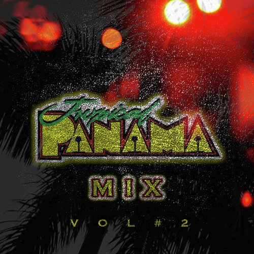 El Carita Lyrics Tropical Panama Mix Vol. 2 Only on JioSaavn