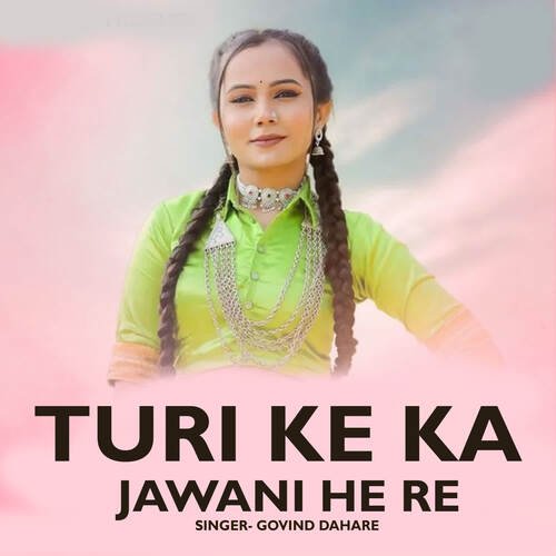 Turi Ke Ka Jawani He Re