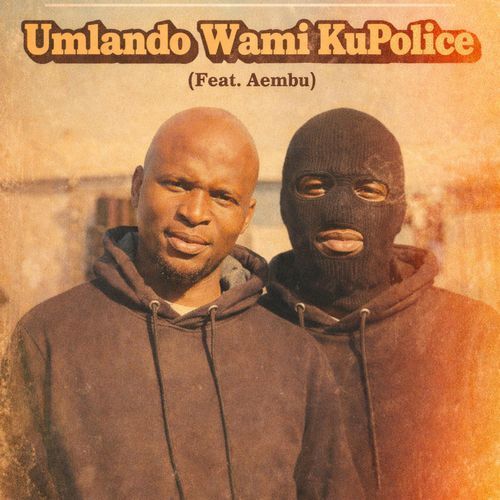Umlando Wami KuPolice (feat. Aembu)