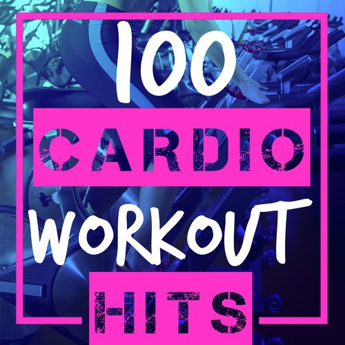 100 Cardio Workout Hits