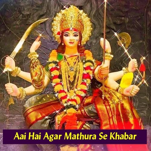Aai Hai Agar Mathura Se Khabar