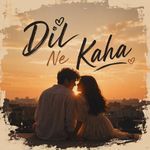 Dil Ne Kaha