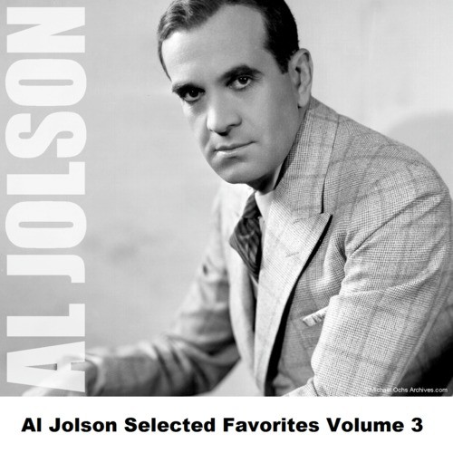 Al Jolson Selected Favorites Volume 3