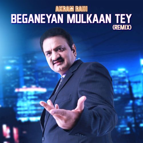 Beganeyan Mulkaan Tey (Remix)