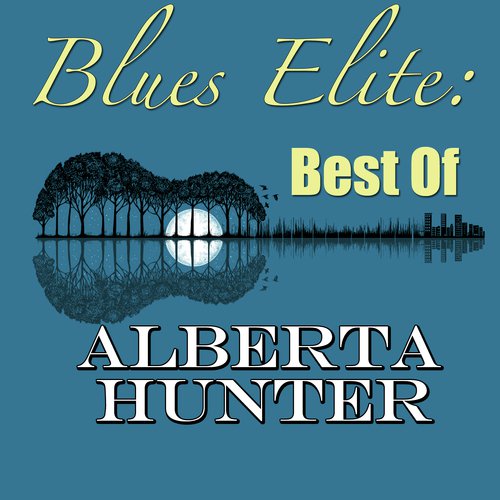 Blues Elite: Best Of Alberta Hunter