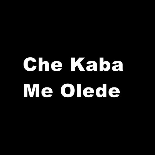 Che Kaba Me Olede