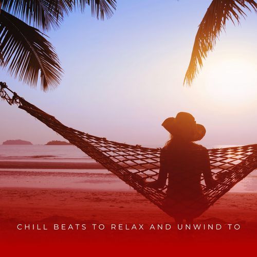 Chill Beats To Relax And Unwind To_poster_image