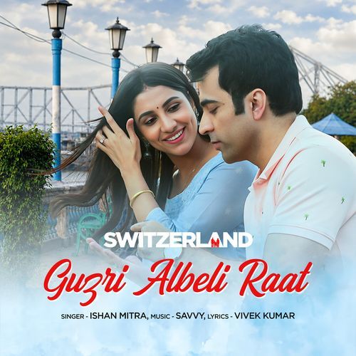 Guzri Albeli Raat (From "Switzerland")