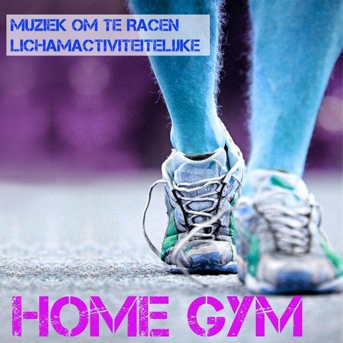 Home Gym - Muziek om te Racen, Lichamactiviteitelijke, Techno House Electro Muziek
