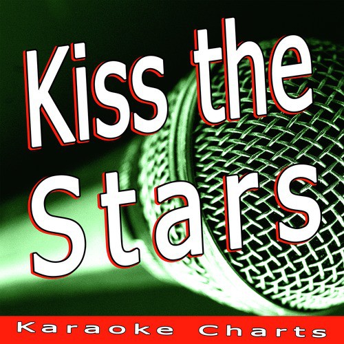 Kiss the Stars (Originally Performed By Pixie Lott) [Karaoke Version]