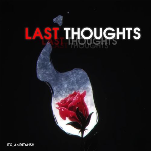 LAST THOUGHTS