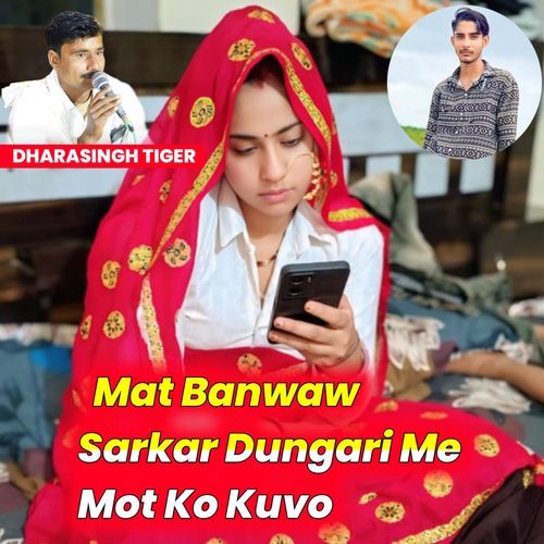 Mat Banwaw Sarkar Dungari Me Mot Ko Kuvo