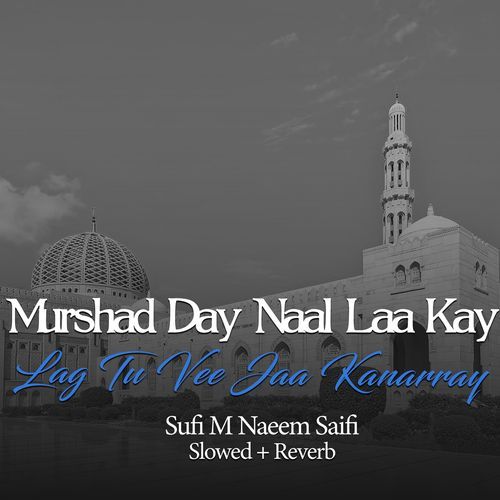 Murshad Day Naal Laa Kay Lag Tu Vee Jaa Kanarray (Lofi-Mix)