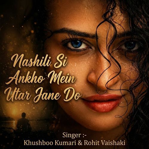 Nashili Si Ankho Mein Utar Jane Do