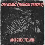 Om Namo (Aghori Tandav)