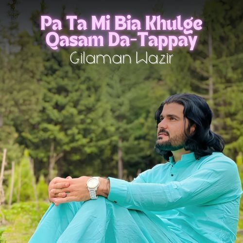 Pa Ta Mi Bia Khulge Qasam Da-Tappay