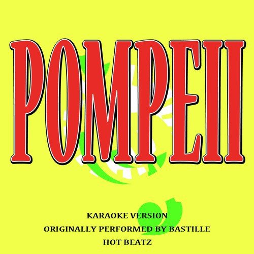 Pompeii (Originally Performed by Bastille) [Karaoke Version]