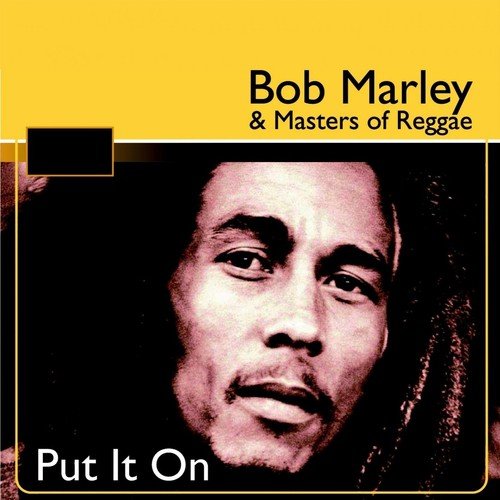 Put It On (Bob Marley & Masters of Reggae)