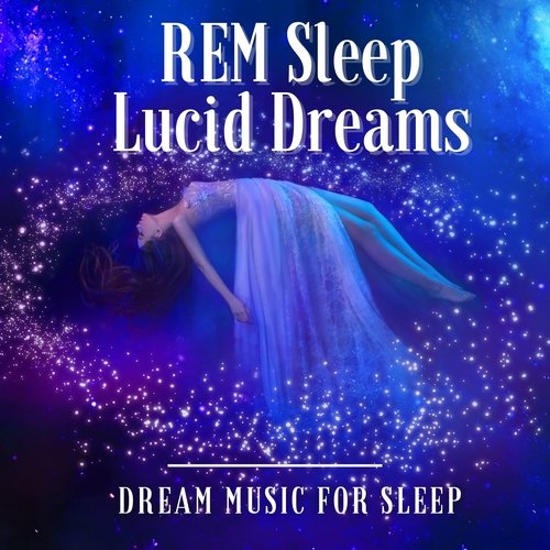 REM Sleep Lucid Dreams - Dream Music for Sleep_poster_image