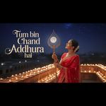 TUM BIN CHAND ADDHURA HAI